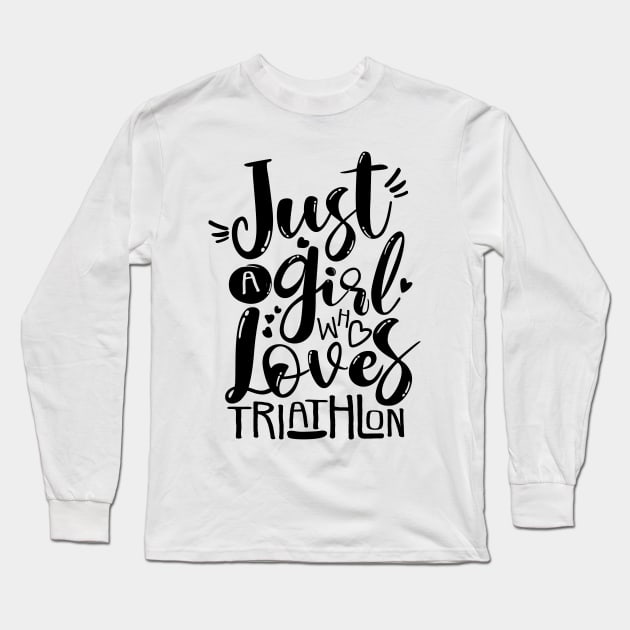 Triathlete Motivation "Just A Girl Who Loves" Long Sleeve T-Shirt by ZAZIZU